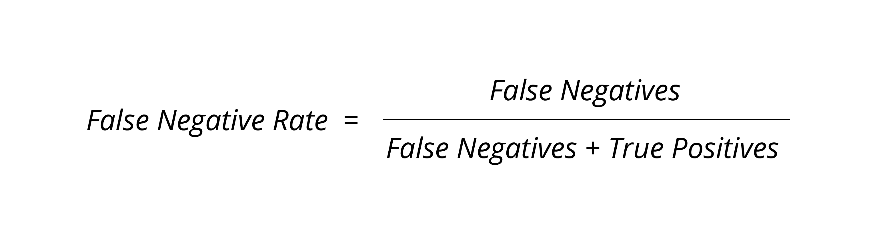 False negative rate equals to false negatives divided by the sum of false negatives and true positives